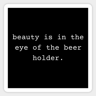 Beauty is in the Eye of the Beer Holder Magnet